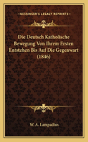 Deutsch Katholische Bewegung Von Ihrem Ersten Entstehen Bis Auf Die Gegenwart (1846)