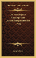 Die Pathologisch Histologischen Untersuchungsmethoden (1905): (German)