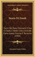 Storia Di Fondi: Cenni Dei Paesi Formanti Il Suo Ex Stato E Delle Citta Limitrofe Elena, Gaeta, Formia E Terracina (1901)(Italian)