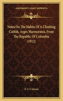 Notes On The Habits Of A Climbing Catfish, Arges Marmoratus, From The Republic Of Colombia (1912)