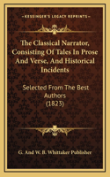 The Classical Narrator, Consisting Of Tales In Prose And Verse, And Historical Incidents