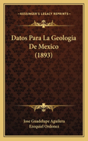 Datos Para La Geologia De Mexico (1893)