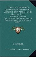 Hohenschwangan's Denkwurdigkeiten Und Vorzuge Der Altern Und Neuern Zeit