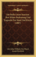 Die Bulle Unam Sanctam Ihre Wahre Bedeutung Und Tragweite Fur Staat Und Kirche (1887)