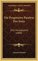 Die Progressive Paralyse Der Irren: Eine Monographie (1880)