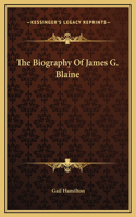 The Biography Of James G. Blaine