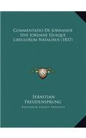 Commentatio De Jornande Sive Jordane Ejusque Libellorum Natalibus (1837)