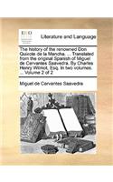 The history of the renowned Don Quixote de la Mancha. ... Translated from the original Spanish of Miguel de Cervantes Saavedra. By Charles Henry Wilmot, Esq. In two volumes. ... Volume 2 of 2