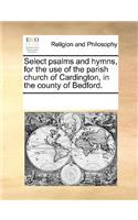 Select Psalms and Hymns, for the Use of the Parish Church of Cardington, in the County of Bedford.