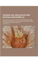 Theorie Und Geschichte Der Nationaloekonomik; Propylaen Zum Volks- Und Staatswirthschaftlichen Studium. Die Geschichtliche Entwicklung Der National-Oe