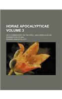 Horae Apocalypticae Volume 3; Or a Commentary on the Apoc., Including Also an Examination of Dan: (English)