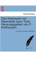 Das Noahspiel Von Newcastle Upon Tyne Herausgegeben Von F. Holthausen.
