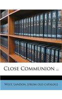 Close Communion ..