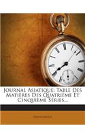 Journal Asiatique: Table Des Matieres Des Quatrieme Et Cinquieme Series...