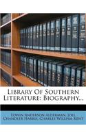 Library Of Southern Literature: Biography...