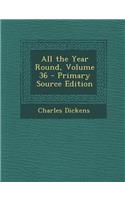 All the Year Round, Volume 36: (English)
