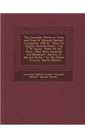 The Complete Works in Verse and Prose of Edmund Spenser: Complaints 1590-91. Essay on English Pastoral Poetry / By E. W. Gosse. Rider on the Same; Who Were Rosalinde and Menaicas?; Notices of Edward Kirke (English)