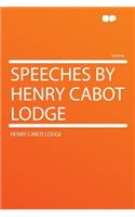 Speeches by Henry Cabot Lodge: (English)