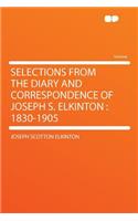 Selections from the Diary and Correspondence of Joseph S. Elkinton: 1830-1905