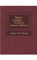 Natur-Trilogie... - Primary Source Edition