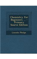 Chemistry for Beginners ... - Primary Source Edition: (English)