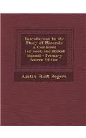 Introduction to the Study of Minerals: A Combined Textbook and Pocket Manual