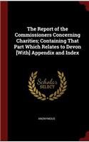 The Report of the Commissioners Concerning Charities; Containing That Part Which Relates to Devon [with] Appendix and Index