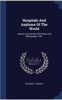 Hospitals And Asylums Of The World