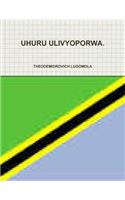 Uhuru Ulivyoporwa.