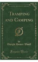 Tramping and Camping (Classic Reprint)