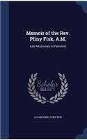 Memoir of the REV. Pliny Fisk, A.M.