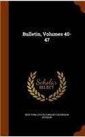 Bulletin, Volumes 40-47