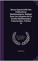 Revue Semestrielle Des Publications Mathematiques, Redigee Sous Les Auspices de La Societe Mathematique D'Amsterdam, Volume 14