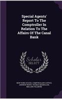 Special Agents' Report to the Comptroller in Relation to the Affairs of the Canal Bank