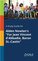 Study Guide for Alden Nowlan's "For Jean Vincent D'Abbadie, Baron St.-Castin"