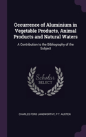 Occurrence of Aluminium in Vegetable Products, Animal Products and Natural Waters