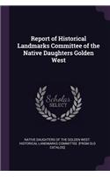 Report of Historical Landmarks Committee of the Native Daughters Golden West