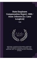 State Employee Compensation Report, 1988 / Anne Johnson [i.E. Lana Loughrie]