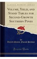 Volume, Yield, and Stand Tables for Second-Growth Southern Pines (Classic Reprint)