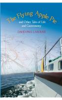 Flying Apple Pie and Other Tales of Life and Gastronomy