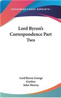Lord Byron's Correspondence Part Two: (English)