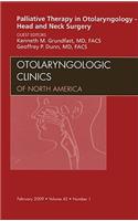 Palliative Therapy in Otolaryngology - Head and Neck Surgery, an Issue of Otolaryngologic Clinics
