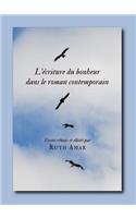 Lâ (Tm)Ã(c)Criture Du Bonheur Dans Le Roman Contemporain