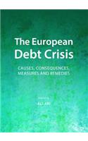 European Debt Crisis: Causes, Consequences, Measures and Remedies: Causes, Consequences, Measures and Remedies