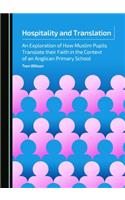 Hospitality and Translation: An Exploration of How Muslim Pupils Translate Their Faith in the Context of an Anglican Primary School
