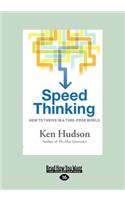 Speed Thinking: How to Thrive in a Time-Poor World: How to Thrive in a Time-Poor World (Large Print 16pt)