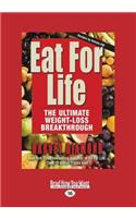 Eat for Life: The Ultimate Weight-Loss Breakthrough (Large Print 16pt)