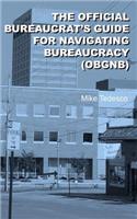 The Official Bureaucrat's Guide for Navigating Bureaucracy (Obgnb)