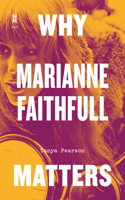 Why Marianne Faithfull Matters: (Music Matters)