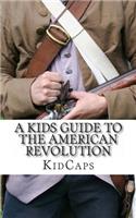 A Kid's Guide to the American Revolution